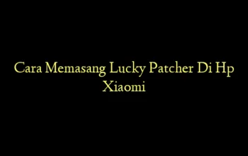 Cara Memasang Lucky Patcher Di Hp Xiaomi