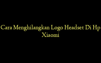 Cara Menghilangkan Logo Headset Di Hp Xiaomi